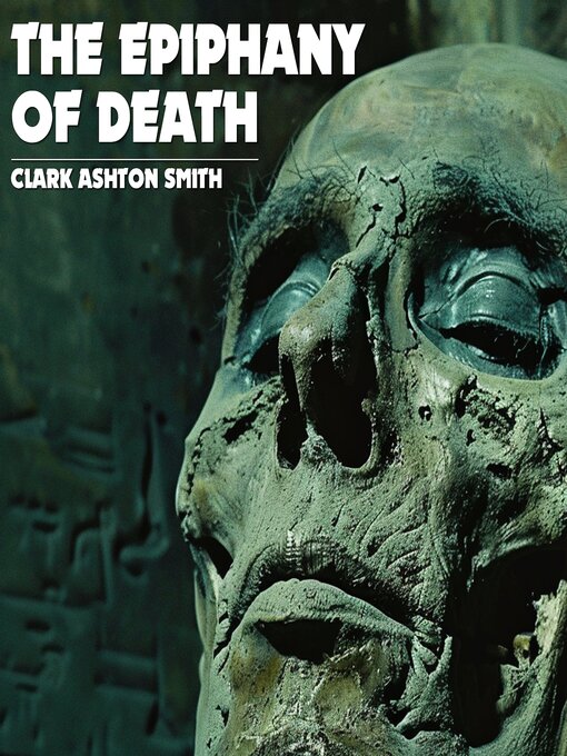 Title details for The Epiphany of Death by Clark Ashton Smith - Wait list